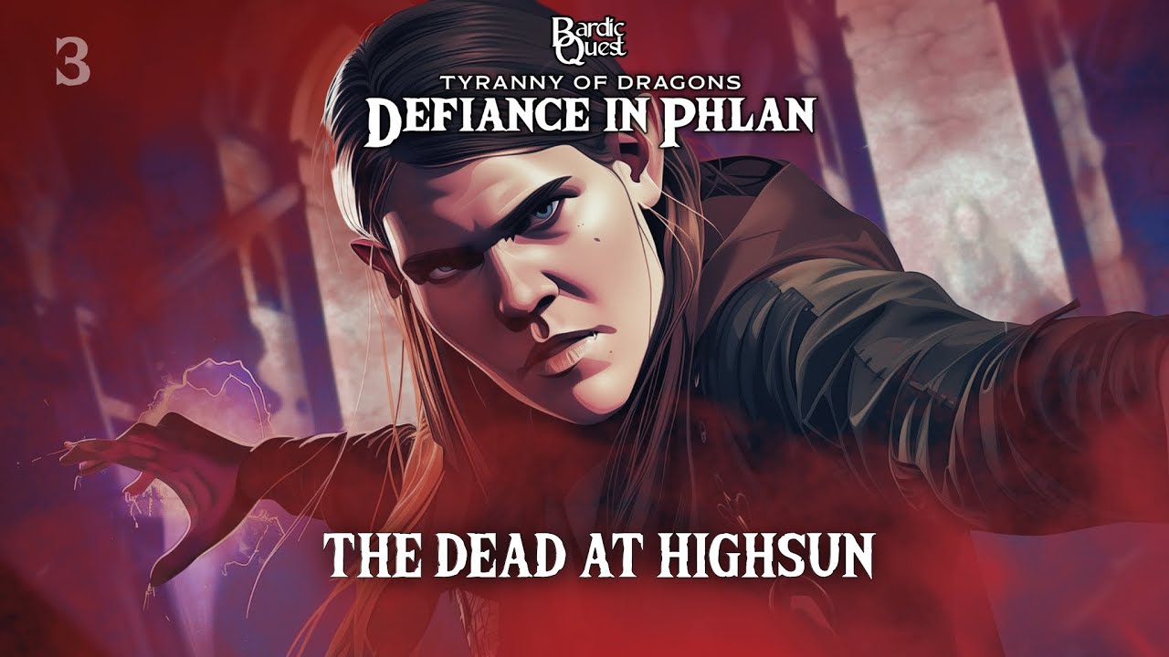 Featured image for “The Dead at Highsun | BARDIC QUEST PRESENTS: Defiance in Phlan – Episode 3”