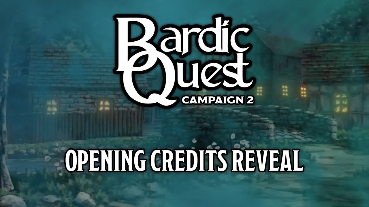 Featured image for “Bardic Quest: Campaign 2 Opening Credits Reveal”